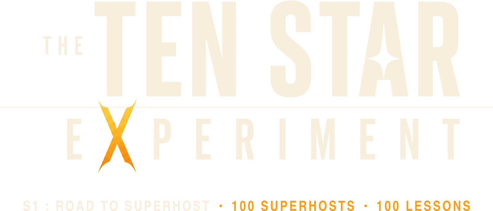 The Ten Star Experiment. S1: Road to Superhost. 100 Superhosts, 100 Lessons.